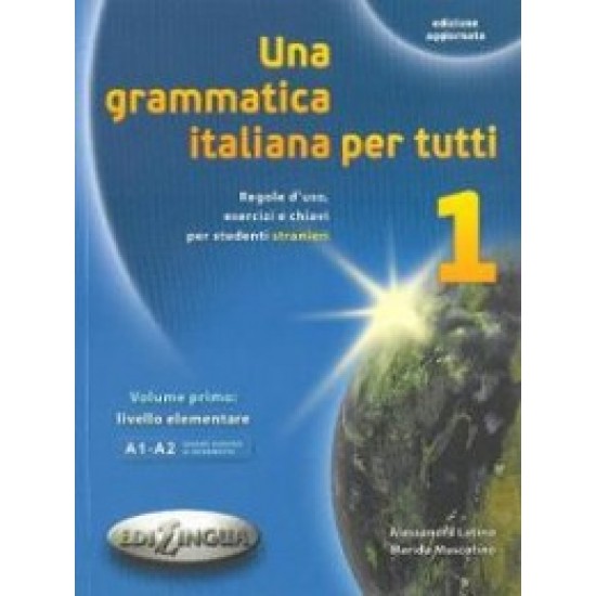 Una Grammatica Italiana Per Tutti 1 (Edizione Aggiornata) Una Grammatica Italiana Per Tutti 1 (Edizione Aggiornata)